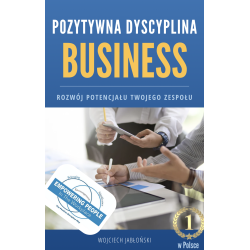 Pozytywna Dyscyplina w Biznesie – Wojciech Jabłoński | Akademia Pozytywnego Rozwoju