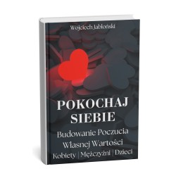 Pokochaj siebie – budowanie poczucia własnej wartości | e-book | Wojciech Jabłoński