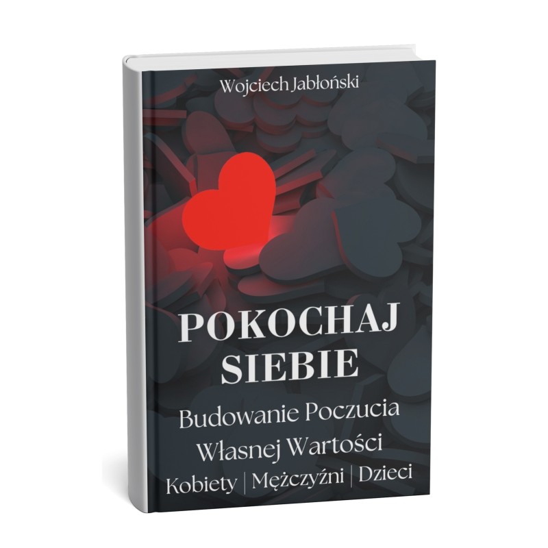 Pokochaj siebie – budowanie poczucia własnej wartości | e-book | Wojciech Jabłoński