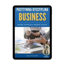 E-Book: Pozytywna Dyscyplina w Biznesie – skuteczne przywództwo bez kontroli | Wojciech Jabłoński