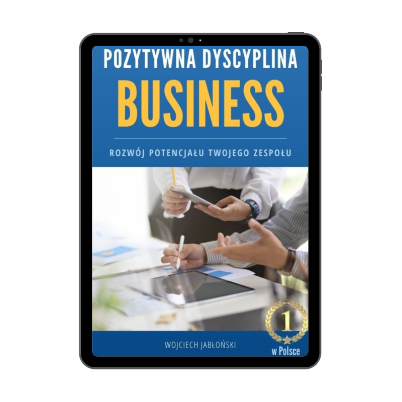 E-Book: Pozytywna Dyscyplina w Biznesie – skuteczne przywództwo bez kontroli | Wojciech Jabłoński